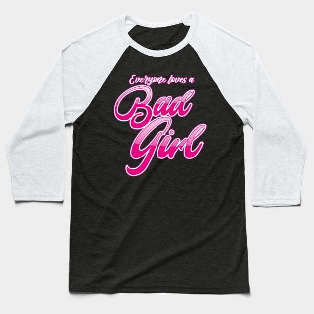 Everyone Loves a Bad Girl Baseball T-Shirt by Citrus Canyon